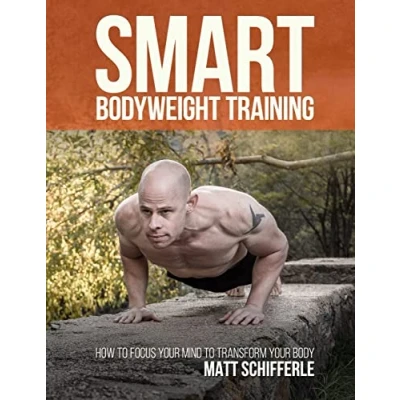 Abbildung von Smart Bodyweight Training: How to Focus Your Mind Transform Body
