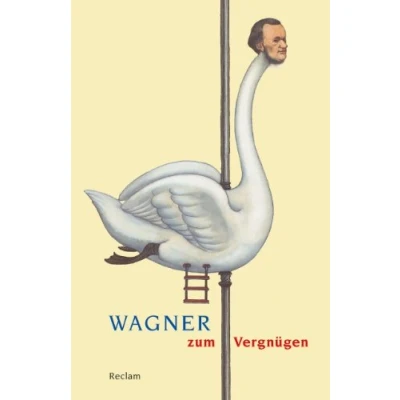 Abbildung von Wagner zum Vergnügen: Klassiker der Musikgeschichte mit Erläuterungen (Reclams Universal Bibliothek)