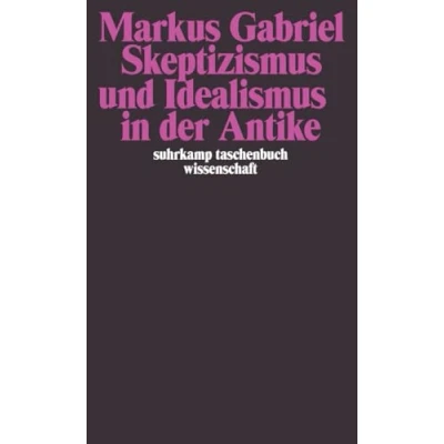 Abbildung von Skeptizismus und Idealismus in der Antike (suhrkamp taschenbuch wissenschaft)