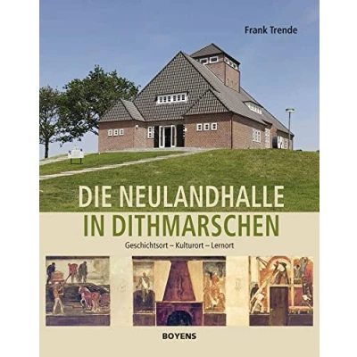 Abbildung von Die Neulandhalle in Dithmarschen: Geschichtsort Kulturort Lernort