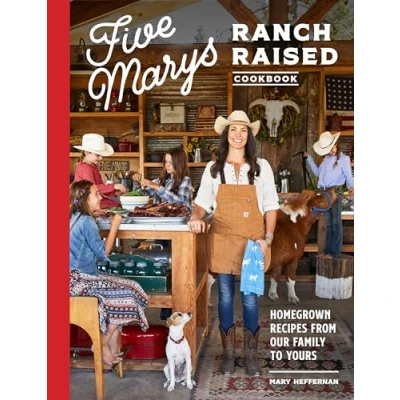 Abbildung von Five Marys Ranch Raised Cookbook: Homegrown Recipes from Our Family to Yours