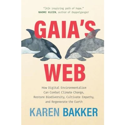 Abbildung von Gaia&#039;s Web: How Digital Environmentalism Can Combat Climate Change, Restore Biodiversity, Cultivate Empathy, and Regenerate the Earth