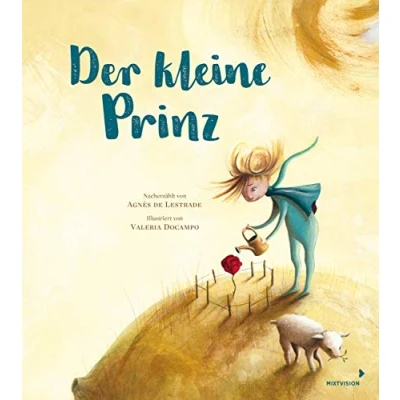 Abbildung von Der kleine Prinz: Träumerisches Bilderbuch ab 3 Jahren nach Antoine de Saint Exupéry kindgerecht nacherzählt und neu illustriert