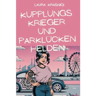 Abbildung von Kupplungskrieger und Parklückenhelden: Lustige, skurrile chaotische Anekdoten aus dem Leben einer Fahrlehrerin: Unvergessliche ... Alltag auf der Straße