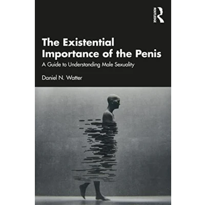 Abbildung von the Existential Importance of Penis: A Guide to Understanding Male Sexuality