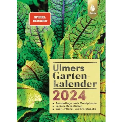 Abbildung von Ulmers Gartenkalender 2024: Aussaattage nach Mondphasen. Leckere Rezeptideen. Saat , Pflanz und Erntetabelle