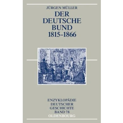 Abbildung von Der Deutsche Bund 1815 1866 (Enzyklopädie deutscher Geschichte, 78, Band 78)