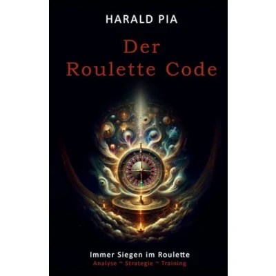 Abbildung von Der ROULETTE Code: IMMER SIEGEN IM ( Analyse, Strategie und Training )