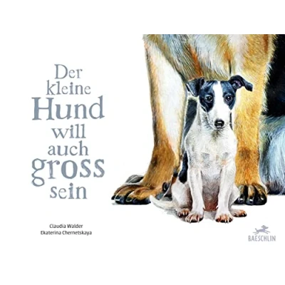 Abbildung von Der kleine Hund will auch gross sein: Bilderbuch