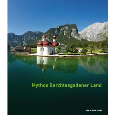 Abbildung von Mythos Berchtesgadener Land: Von Menschen, Ereignissen und der Majestät Natur