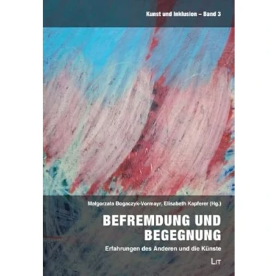 Abbildung von Befremdung und Begegnung: Erfahrungen des Anderen die Künste
