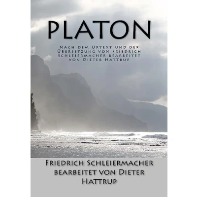 Abbildung von Platon: Nach dem Urtext und der Übersetzung von Friedrich Schleiermacher bearbeitet Dieter Hattrup