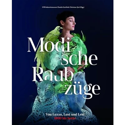 Abbildung von Modische Raubzüge: Von Luxus, Lust und Leid. 1800 bis heute (Auswahl Einzeltitel Kunst/Kunstgeschichte)