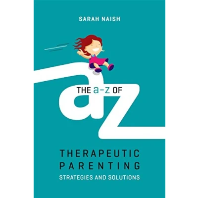 Abbildung von The A Z of Therapeutic Parenting: Strategies and Solution (Therapeutic Parenting Books)