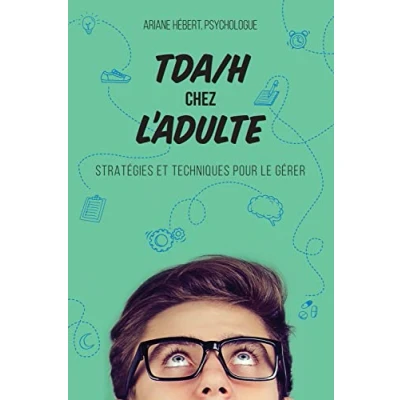 Abbildung von TDA/H chez l&#039;adulte Stratégies et techniques pour le gérer
