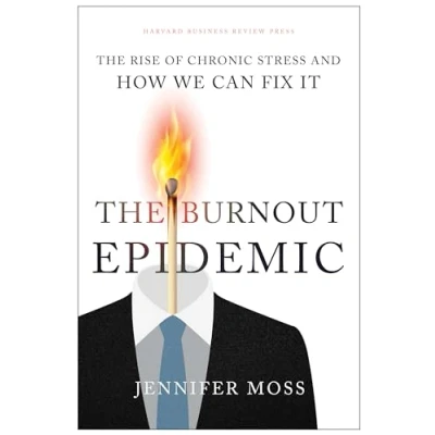 Abbildung von The Burnout Epidemic: Rise of Chronic Stress and How We Can Fix It