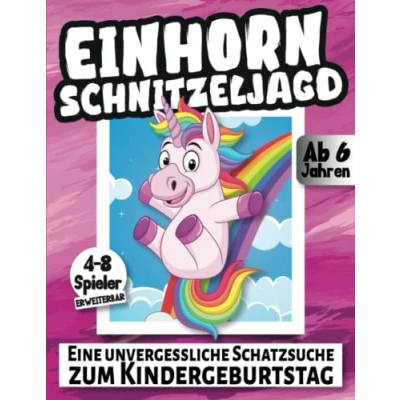 Abbildung von Schnitzeljagd Kindergeburtstag: Einhorn Eine unvergessliche Schatzsuche ab 6 Jahren 4 8 Spieler erweiterbar