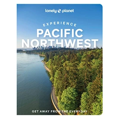 Abbildung von Lonely Planet Experience Pacific Northwest: Get Away from the Everyday (Travel Guide)