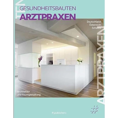 Abbildung von Arztpraxen: Architektur und Raumgestaltung, Gesundheitsbauten Band 1 (Gesundheitsbauten: Raumgestaltung)