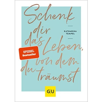 Abbildung von Schenk dir das Leben, von dem du träumst (Lebenshilfe Selbstcoaching)