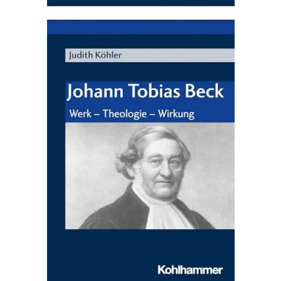 Abbildung von Johann Tobias Beck: Werk Theologie Wirkung