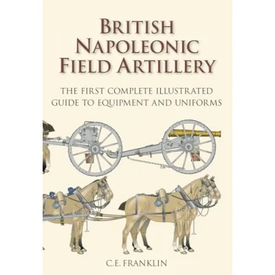 Abbildung von British Napoleonic Artillery: The First Complete Illustrated Guide to Equipment and Uniforms