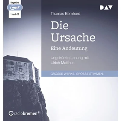 Abbildung von Die Ursache. Eine Andeutung: Ungekürzte Lesung mit Ulrich Matthes (1 mp3 CD)