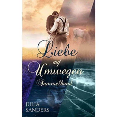 Abbildung von Liebe auf Umwegen Sammelband: Drei Liebesromane in einem Buch Wie Tag und Nacht Feuer Eis Himmel Erde