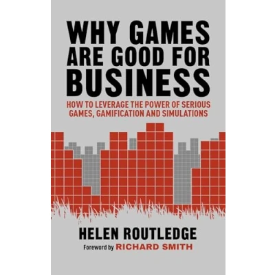 Abbildung von Why Games Are Good For Business: How to Leverage the Power of Serious Games, Gamification and Simulations