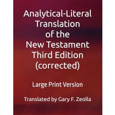 Abbildung von Analytical Literal Translation of the New Testament: Third Edition: Large Print Version (Analytical Testament Holy Bible, Band 3)