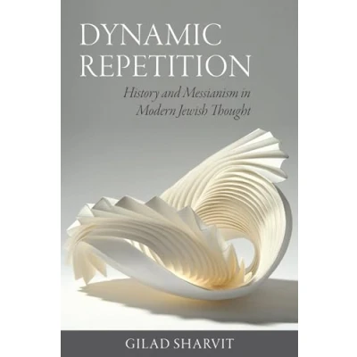 Abbildung von Dynamic Repetition: History and Messianism in Modern Jewish Thought (Tauber Institute for the Study of European Jewry)