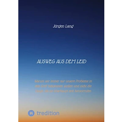 Abbildung von Ausweg aus dem Leid: Warum wir immer nur unsere Probleme in den Griff bekommen wollen und nicht die Dinge, sie hervorrufen