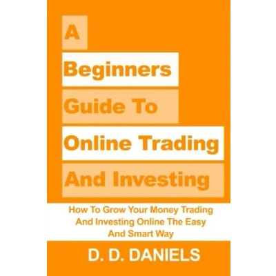 Abbildung von A Beginner&#039;s Guide To Online Trading And Investing: How Grow Your Money Investing The Easy Smart Way (Investing For ... Market Beginners, Stock Market)