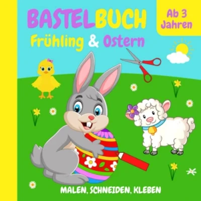 Abbildung von Bastelbuch Ostern &amp; Frühling: Ausschneidebuch für Kinder ab 3 Jahren Schneiden, Malen, Kleben und Basteln Ausschneiden Mädchen Jungen Mein großes Osterbastelbuch