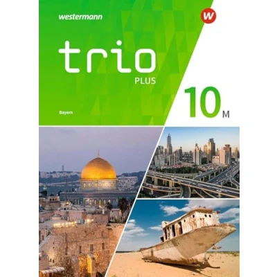Abbildung von Trio GPG Geschichte / Politik Geographie für Mittelschulen in Bayern Ausgabe 2017: Schülerband 10