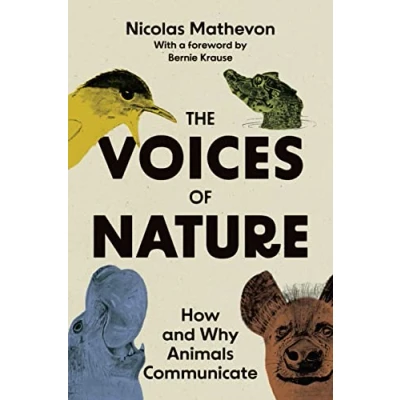 Abbildung von The Voices of Nature: How and Why Animals Communicate
