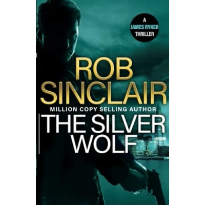 Abbildung von The Silver Wolf: INTENSE and TWISTING action thriller from bestseller Rob Sinclair (The James Ryker Series, 3)