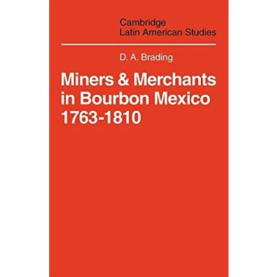 Abbildung von Miners and Merchants in Bourbon Mexico 1763 1810 (Cambridge Latin American Studies, 10, Band 10)