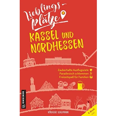Abbildung von Lieblingsplätze Kassel und Nordhessen: Aktual. Neuausgabe (Lieblingsplätze im GMEINER Verlag)