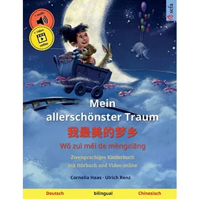 Abbildung von Mein allerschönster Traum 我最美的梦乡 (Deutsch Chinesisch): Zweisprachiges Kinderbuch, mit Hörbuch und Video online (Sefas bilinguale Bilderbücher Deutsch / Chinesisch, Band 2)
