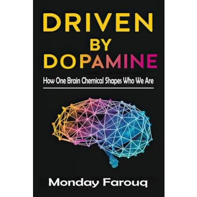 Abbildung von Driven By Dopamine: How One Brain Chemical Shapes Who We Are