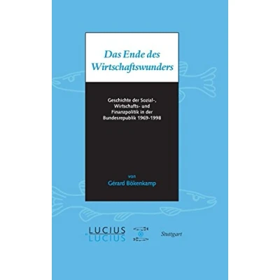 Abbildung von Das Ende des Wirtschaftswunders: Geschichte der Sozial , Wirtschafts und Finanzpolitik in Bundesrepublik 1969 1998