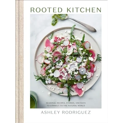 Abbildung von Rooted Kitchen: Seasonal Recipes, Stories, and Ways to Connect with the Natural World