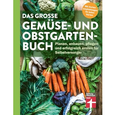 Abbildung von Das große Gemüse und Obstgartenbuch: Planen, anbauen, pflegen erfolgreich ernten für Selbstversorger