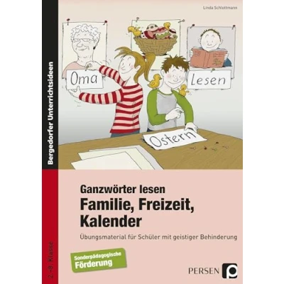 Abbildung von Ganzwörter lesen: Familie, Freizeit, Kalender: Übungsmaterial für Schüler mit geistiger Behinderung (2. bis 8. Klasse)