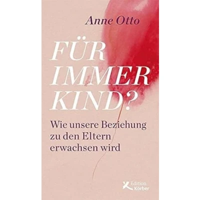 Abbildung von Für immer Kind?: Wie unsere Beziehung zu den Eltern erwachsen wird