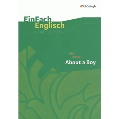 Abbildung von EinFach Englisch Unterrichtsmodelle. Unterrichtsmodelle für die Schulpraxis: Unterrichtsmodelle: Nick Hornby: About a Boy: inkl. Filmanalyse