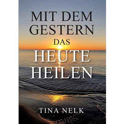 Abbildung von Mit dem Gestern das Heute heilen
