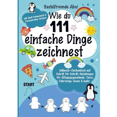 Abbildung von Wie du 111 einfache Dinge zeichnest: Mitmach Zeichenbuch Mit Schritt für Anleitungen Alltagsgegenstände, Tiere, Fahrzeuge, Essen &amp; Mehr Spaß Feinmotorik Konzentration