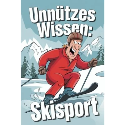 Abbildung von Unnützes Wissen Skisport: 100 spannende und lustige Fakten Das perfekte Geschenk zum Geburtstag oder Weihnachten